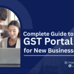 Complete Guide to Using the GST Portal for New Businesses 