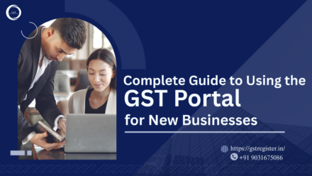 Complete Guide to Using the GST Portal for New Businesses