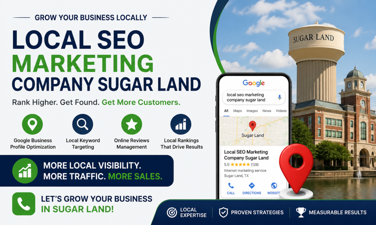 Why Sugar Land Businesses Need Local SEO Marketing to Grow Faster