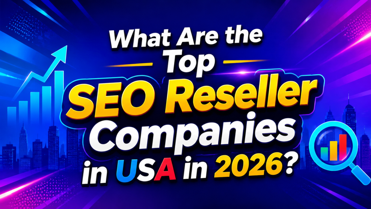 What Are the Top SEO Reseller Companies in USA in 2026?