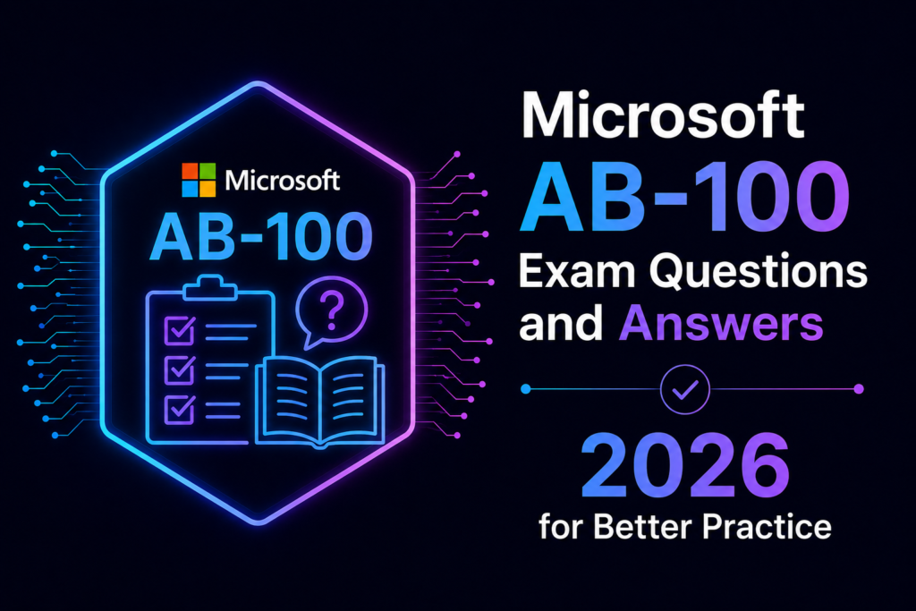 Microsoft AB-100 Exam Questions and Answers 2026 for Better Practice