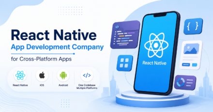 React Native App Development Company for Cross-Platform Apps