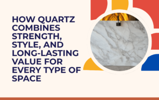How Quartz Combines Strength, Style, and Long-Lasting Value for Every Type of Space