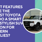What Features Make the Latest Toyota Prado a Smart and Stylish SUV Option for Modern Families?