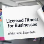 Licensed Fitness for Businesses: White Label Essentials