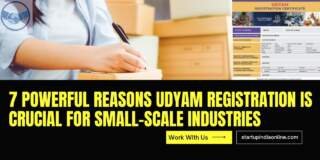 7 Powerful Reasons Udyam Registration Is Crucial for Small-Scale Industries